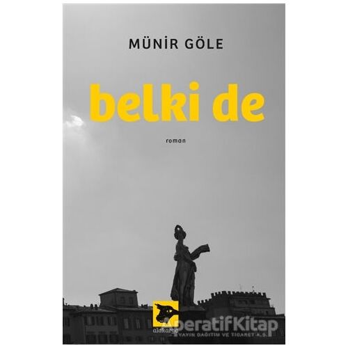 Belki de - Münir Göle - Alakarga Sanat Yayınları