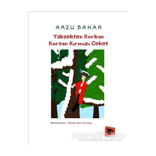 Yüksekten Korkan Korsan Kırmızı Ceket - Arzu Bahar - Alakarga Sanat Yayınları