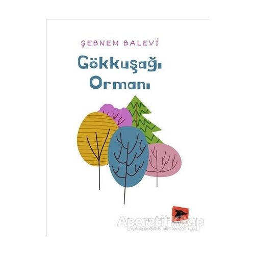 Gökkuşağı Ormanı - Şebnem Balevi - Alakarga Sanat Yayınları