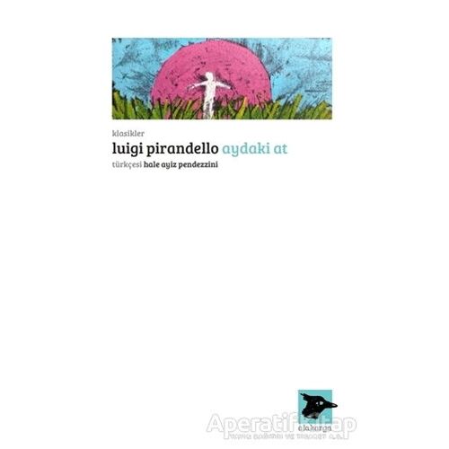 Aydaki At - Luigi Pirandello - Alakarga Sanat Yayınları