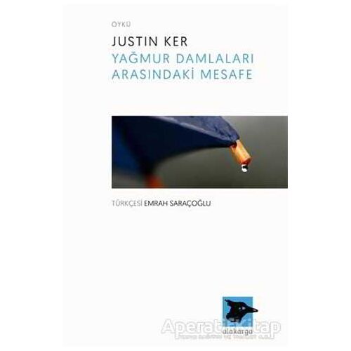 Yağmur Damlaları Arasındaki Mesafe - Justin Ker - Alakarga Sanat Yayınları