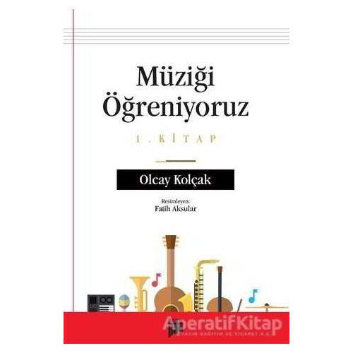 Müziği Öğreniyoruz 1. Kitap - Olcay Kolçak - Pan Yayıncılık