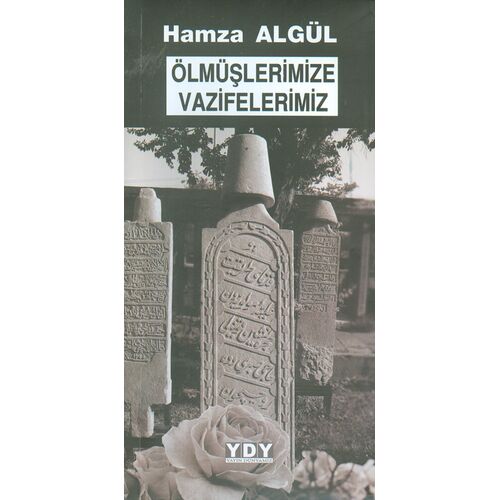 Ölmüşlerimize Vazifelerimiz - Hamza Algül - YDY Yayınları