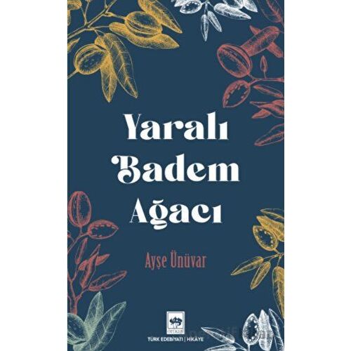 Yaralı Badem Ağacı - Ayşe Ünüvar - Ötüken Neşriyat
