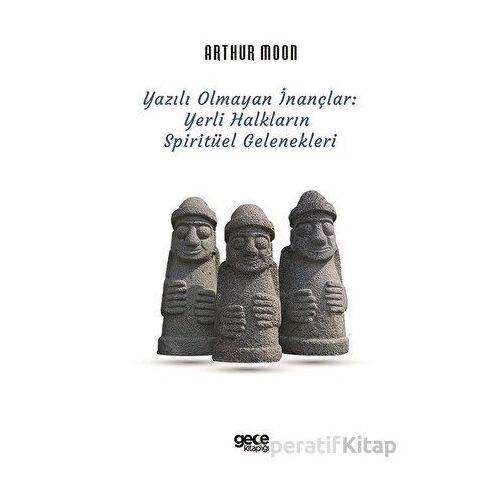 Yazılı Olmayan İnançlar - Arthur Moon - Gece Kitaplığı