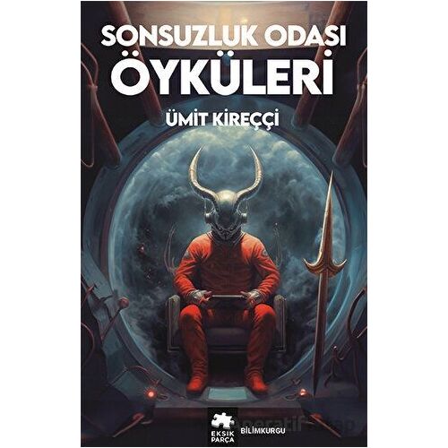 Sonsuzluk Odası Öyküleri - Ümit Kireççi - Eksik Parça Yayınları