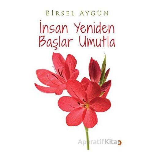 İnsan Yeniden Başlar Umutla - Birsel Aygün - Cinius Yayınları