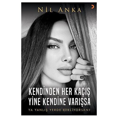 Kendinden Her Kaçış Yine Kendine Varışsa - Nil Anka - Cinius Yayınları
