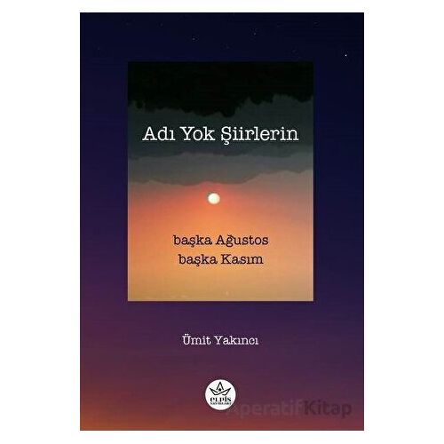 Adı Yok Şiirlerin - Ümit Yakıncı - Elpis Yayınları