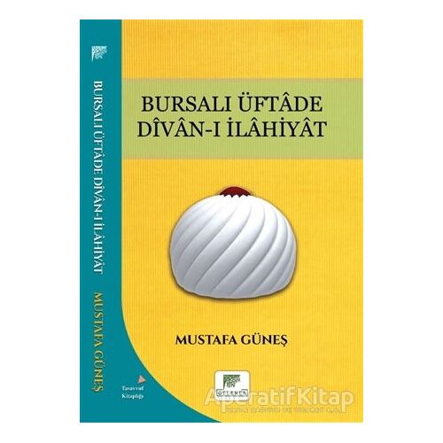 Bursalı Üftade Divan-ı İlahiyat - Mustafa Güneş - Gelenek Yayıncılık