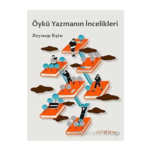 Öykü Yazmanın İncelikleri - Zeynep Eşin - Ayrıkotu Yayınları
