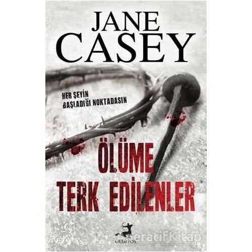 Ölüme Terk Edilenler - Jane Casey - Olimpos Yayınları