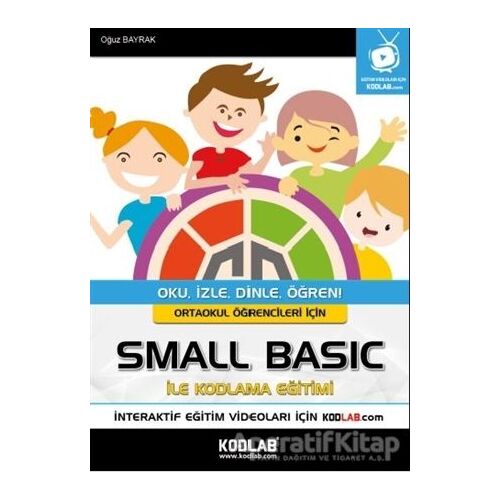 Ortaokul Öğrencileri İçin Small Basic ile Kodlama Eğitimi - Oğuz Bayrak - Kodlab Yayın Dağıtım