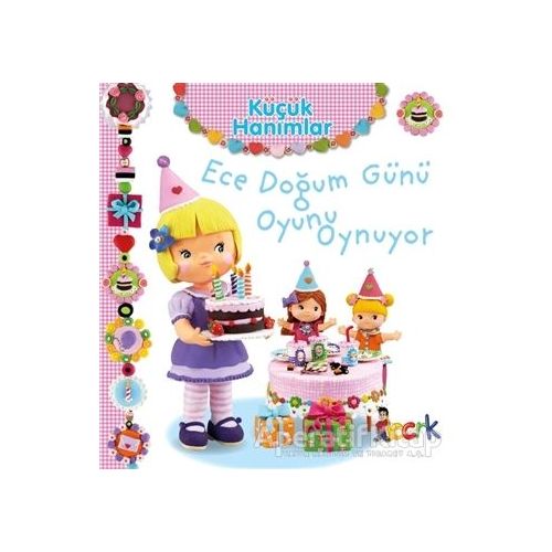 Ece Doğum Günü Oyunu Oynuyor - Küçük Hanımlar - Emilie Beaumont - Bıcırık Yayınları