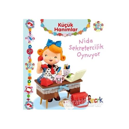 Nida Sekretercilik Oynuyor - Küçük Hanımlar - Emilie Beaumont - Bıcırık Yayınları