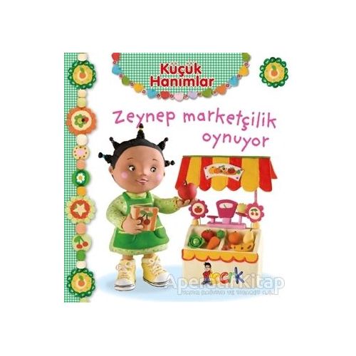 Zeynep Marketçilik Oynuyor - Küçük Hanımlar - Emilie Beaumont - Bıcırık Yayınları