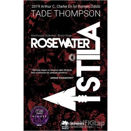 Wormwood Üçlemesi Birinci Kitap - Rosewater İstila - Tade Thompson - Eksik Parça Yayınları