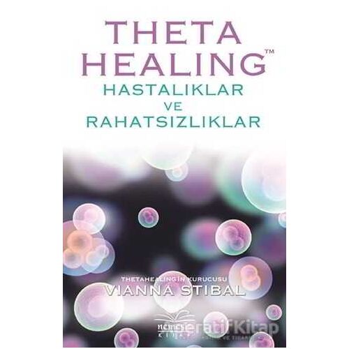 Theta Healing - Hastalıklar ve Rahatsızlıklar - Vianna Stibal - Nemesis Kitap