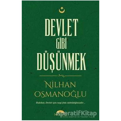 Devlet Gibi Düşünmek - Nilhan Osmanoğlu - Motto Yayınları