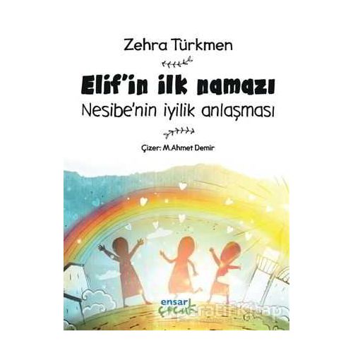 Elifin İlk Namazı - Nesibenin İyilik Anlaşması - Zehra Türkmen - Ensar Neşriyat