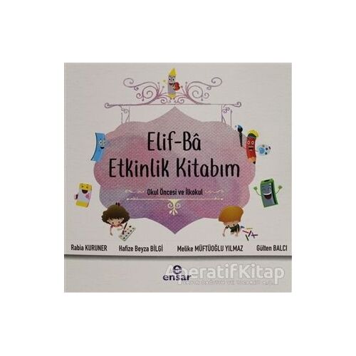 Elif-Ba Etkinlik Kitabım - Rabia Kuruner - Ensar Neşriyat