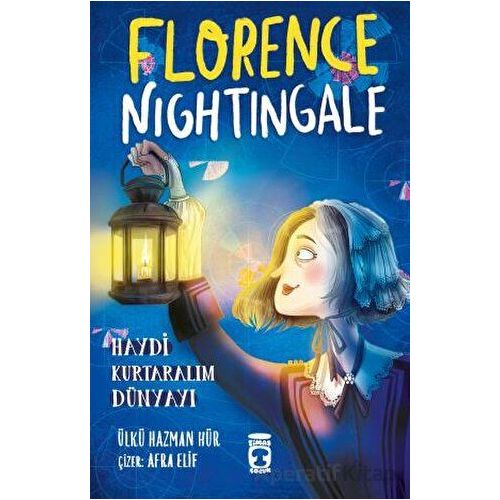 Florence Nightingale - Haydi Kurtaralım Dünyayı 2 - Ülkü Hazman Hür - Timaş Çocuk