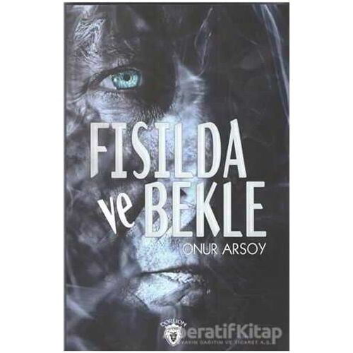 Fısılda Ve Bekle - Onur Arsoy - Dorlion Yayınları