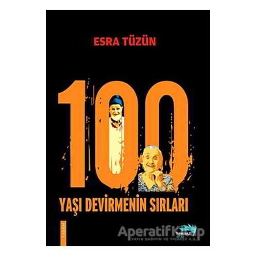 100 Yaşı Devirmenin Sırları - Esra Tüzün - Turkuvaz Kitap