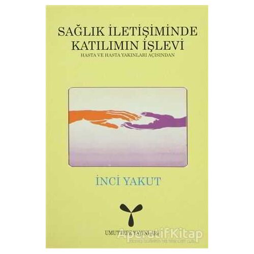 Sağlık İletişiminde Katılımın İşlevi: Hasta ve Hasta Yakınları Açısından