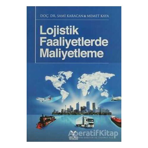Lojistik Faaliyetlerde Maliyetleme - Sami Karacan - Umuttepe Yayınları