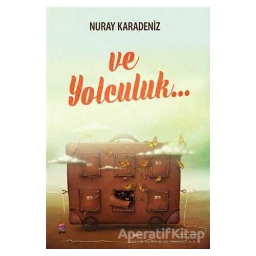 Ve Yolculuk... - Nuray Karadeniz - Arel Kitap