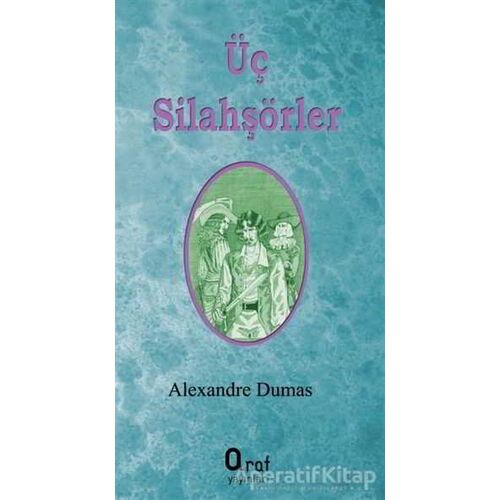 Üç Silahşörler - Alexandre Dumas - Araf Yayınları