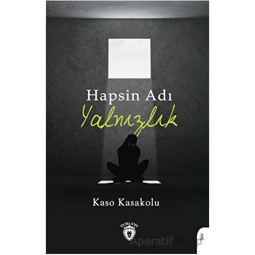 Hapsin Adı Yalnızlık - Kaso Kasakolu - Dorlion Yayınları