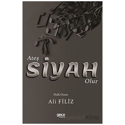 Ateş Siyah Olur - Ali Filiz - Gece Kitaplığı