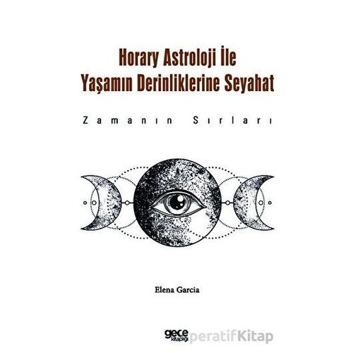 Horary Astroloji ile Yaşamın Derinliklerine Seyahat - Elena Garcia - Gece Kitaplığı