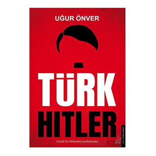 Türk Hitler - Uğur Önver - Destek Yayınları