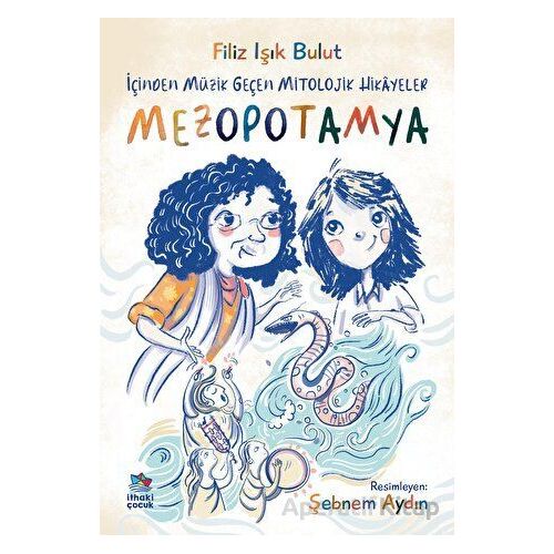 İçinden Müzik Geçen Mitolojik Hikayeler - Mezopotamya - Filiz Işık Bulut - İthaki Çocuk Yayınları