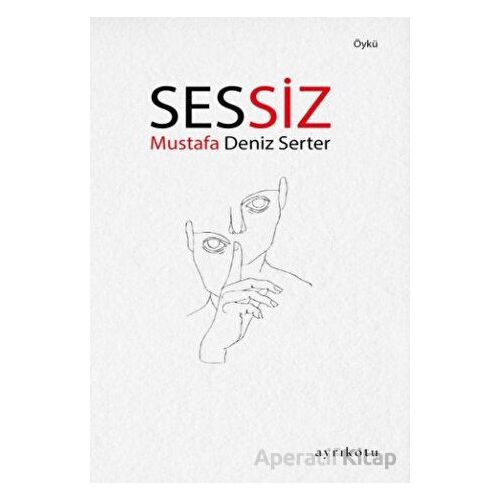 Sessiz - Mustafa Deniz Serter - Ayrıkotu Yayınları