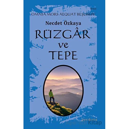Rüzgar ve Tepe - Omnia Mors Aequat Beşlisi IV - Necdet Özkaya - Ayrıkotu Yayınları