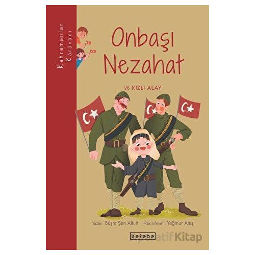 Onbaşı Nezahat ve Kızlı Alay - Büşra Şen Altun - Ketebe Çocuk