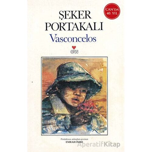 Şeker Portakalı (40. Yıl Özel Baskı) - Jose Mauro de Vasconcelos - Can Yayınları