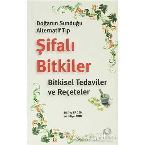 Doğanın Sunduğu Alternatif Tıp Şifalı Bitkiler - Zülfiye Erdem - Arya Yayıncılık