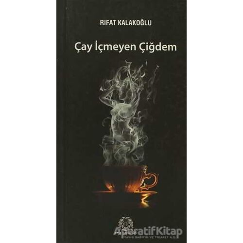 Çay İçmeyen Çiğdem - Rifat Kalakoğlu - Arya Yayıncılık