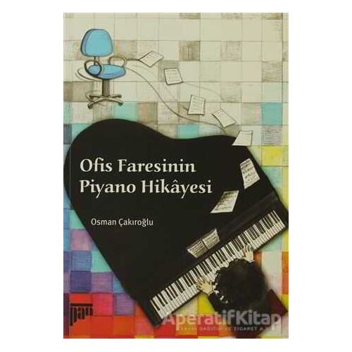 Ofis Faresinin Piyano Hikayesi - Osman Çakıroğlu - Pan Yayıncılık