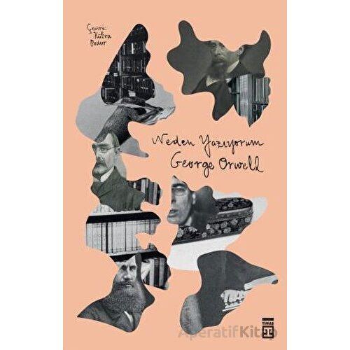 Neden Yazıyorum - George Orwell - Timaş Yayınları