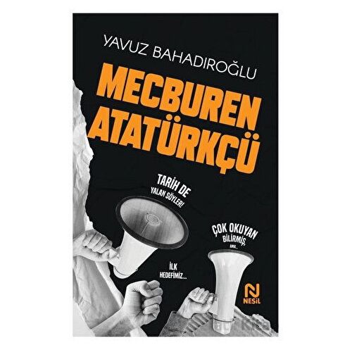 Mecburen Atatürkçü - Yavuz Bahadıroğlu - Nesil Yayınları