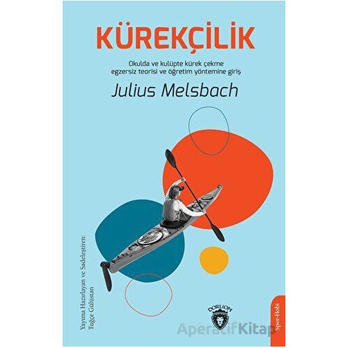 Kürekçilik - Okulda ve Kulüpte Kürek Çekme Egzersiz Teorisi ve Öğretim Yöntemine Giriş