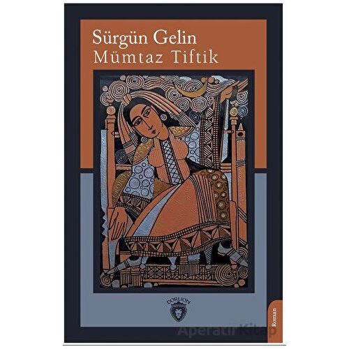 Sürgün Gelin - Mümtaz Tiftik - Dorlion Yayınları