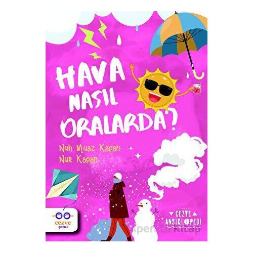 Hava Nasıl Oralarda ? – Cezve Ansiklopedi - Nuh Muaz Kapan - Cezve Çocuk