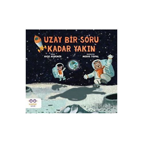 Uzay Bir Soru Kadar Yakın - Ayşe Aydemir - Cezve Çocuk